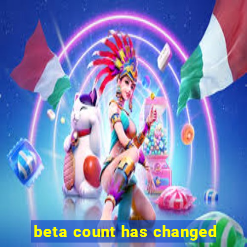 beta count has changed